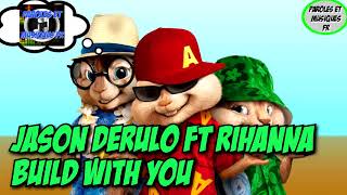 Jason Derulo - Build With You | Version Chipmunks fr Rihanna