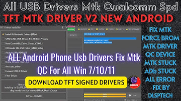All Mobile USB Drivers TFT Driver V2 |QcomMtk LibUsb Spd ADB Huwaie Samsung UsbDk64 Oppo Vivo Onplus
