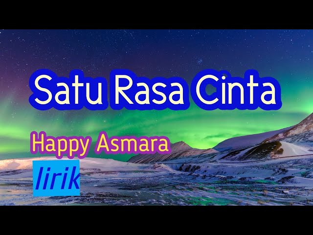 SATU RASA CINTA - Happy Asmara - [ Lirik ] class=