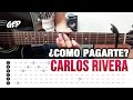 Como tocar "¿Cómo Pagarte?" de Carlos Rivera en Guitarra Acústica - Tutorial Fácil (HD) ACORDES