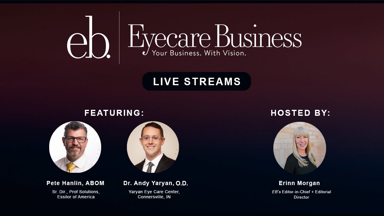 Essilor + EB Live with Andy Yaryan, O.D., and Pete Hanlin, ABOM