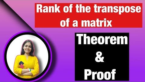 Rank of the transpose  of a matrix || theorem & proof ||