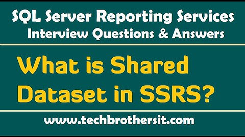SSRS Interview Questions &  Answers - What is Shared Dataset in SSRS