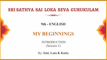 9th State | English | My Beginnings |Smt. Lata K Kutty | Part 1 of 3