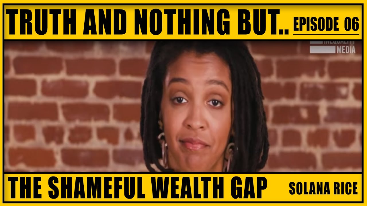 Solanna Rice E6. SOLANA RICE - THE SHAMEFUL WEALTH GAP - YouTube