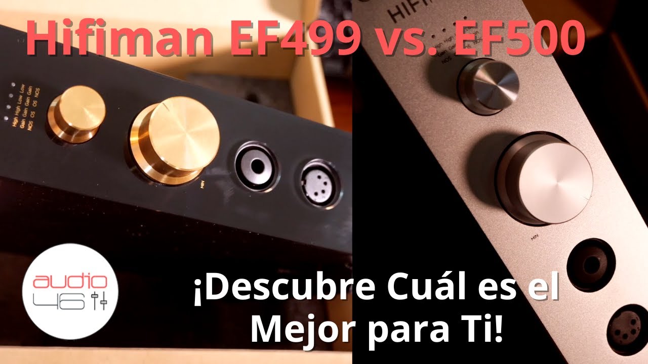 Hifiman EF499 vs. EF500: ¡Descubre Cuál es el Mejor para Ti! - YouTube
