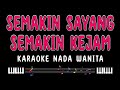 SEMAKIN SAYANG SEMAKIN KEJAM - Karaoke Nada Wanita [ RITA SUGIARTO ]