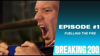 Breaking 200 - Episode 1 - "Fuelling the Fire"