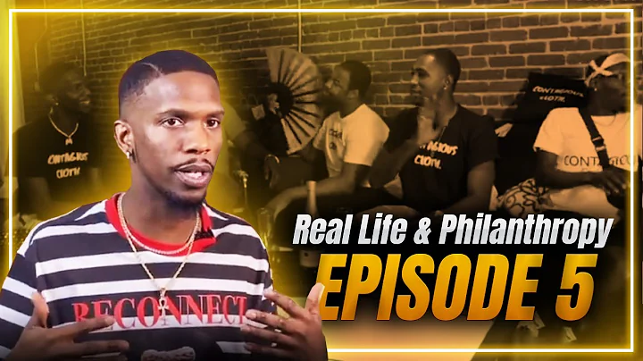 Real Life & Philanthropy - Episode 5: Where Is You...