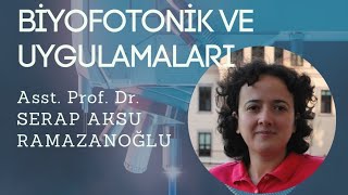 Biyofotonik ve Uygulamaları, Asst. Prof. Dr. Serap Aksu Ramazanoğlu screenshot 3