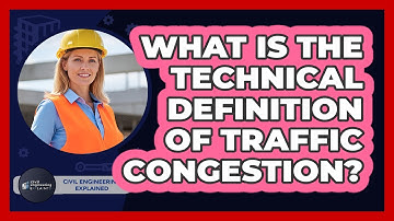 What Is The Technical Definition Of Traffic Congestion?