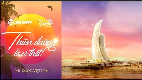 [TVC] Dự án Đảo thiên đường Hòn Thơm Paradise Island – Phú Quốc của Sun Group