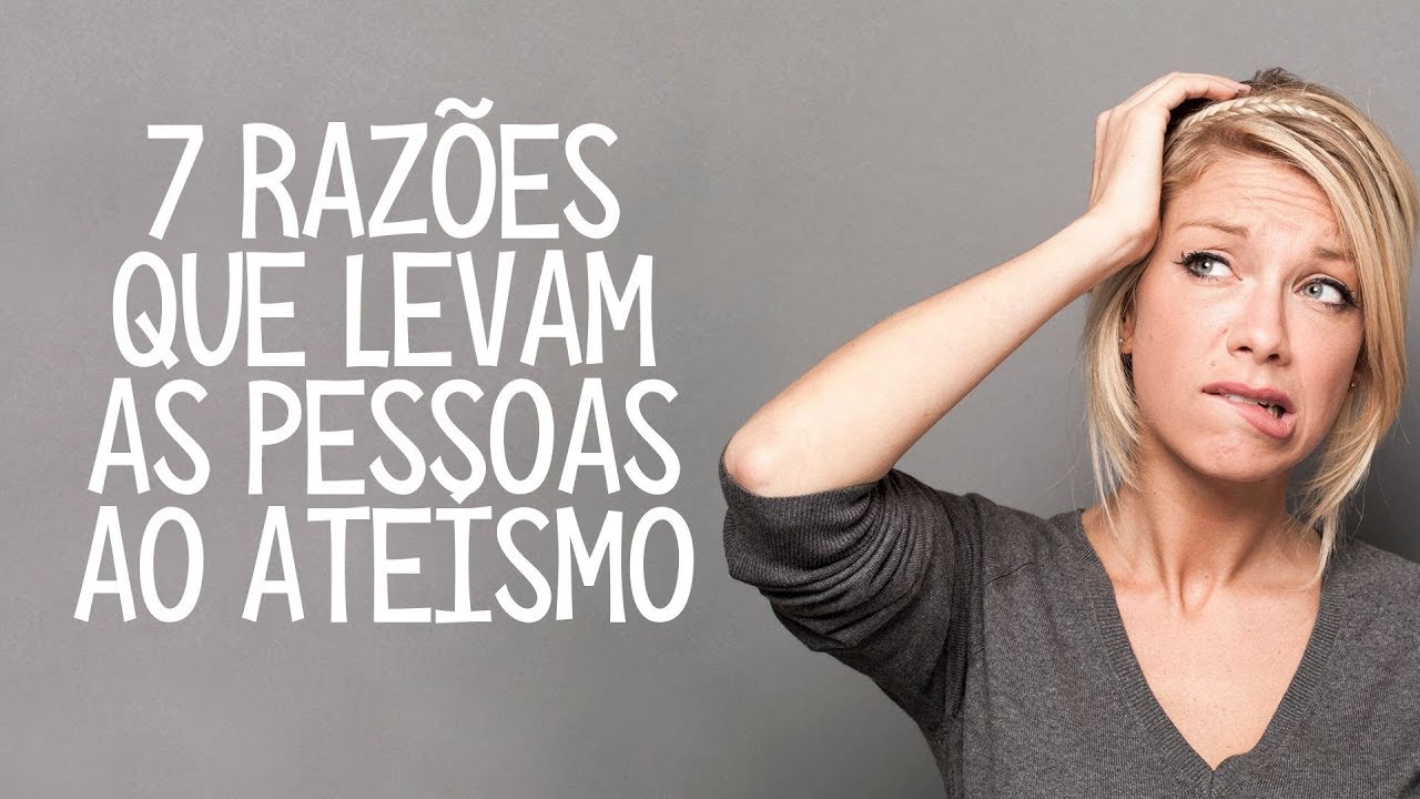 7 razões que levam as pessoas ao ateísmo - Leandro Quadros - Ateu ...