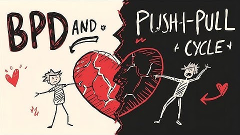 BPD & Push Pull Cycle | When Love Turns Into Fear