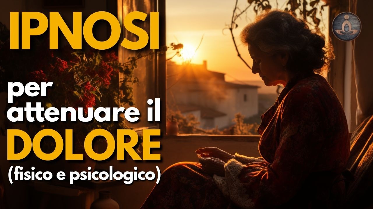 Ipnosi Lenitiva per Alleviare il Dolore Fisico, Emotivo e Spirituale