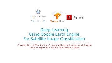 Classification of Satellite Imagery With Deep Learning Model Using Google Earth Engine & TensorFlow