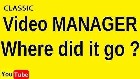 Video Manager location Youtube 2019 - UPDATE see video description for secret link