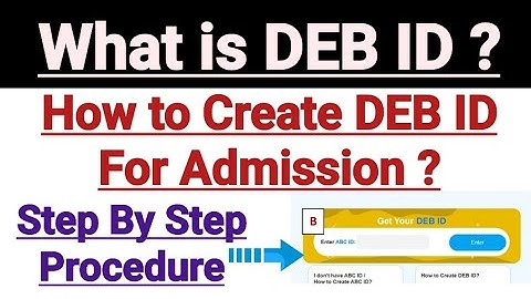 What is DEB ID ? How to Create DEB ID For Admission ? Step By Step Procedure