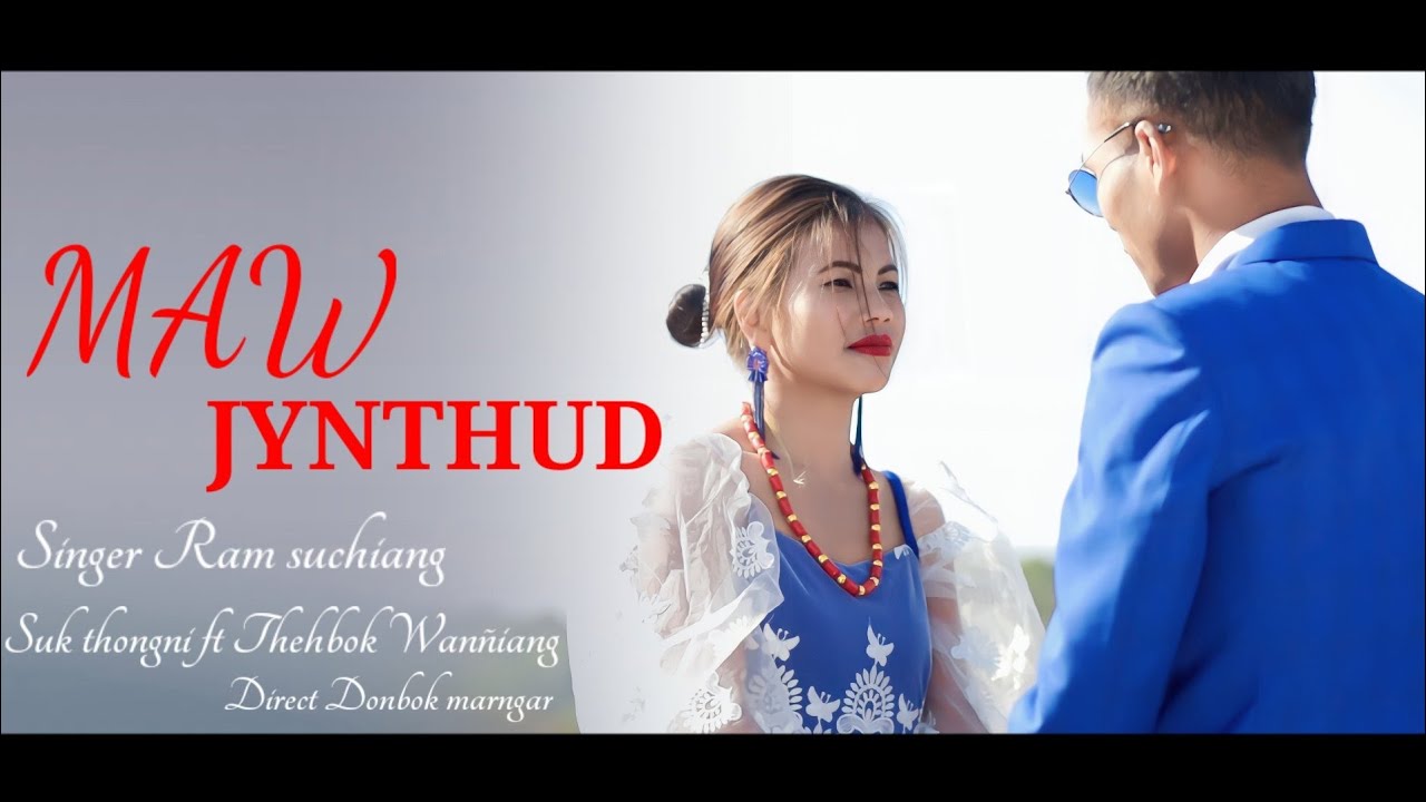 MAW JYNTHUD  Official video  Ram Suchiang  Lyrics