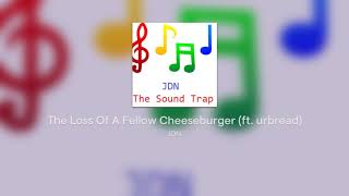 The Loss Of A Fellow Cheeseburger (ft. LJ)
