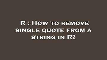 R : How to remove single quote from a string in R?