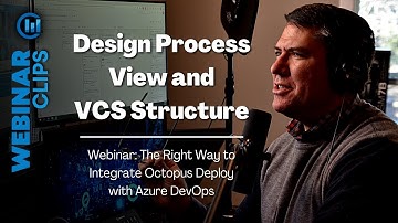 Design Process View | Webinar Clips, The Right Way to Integrate Octopus Deploy with Azure DevOps