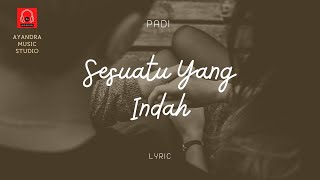 Padi - Sesuatu Yang Indah [Lyric]