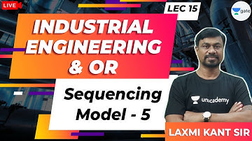 Sequencing Model -5 | L:15 | Industrial Engineering | GATE/ESE Mechanical Engg (ME) Exam