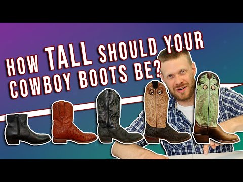 How Tall Should Your Cowboy Boots Be? - YouTube