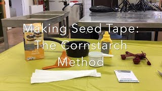 Making Seed Tape - The Cornstarch Method