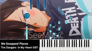 We Swapped Places - The Dangers in My Heart Episode 7 OST [Piano]