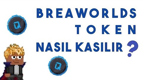 Breaworlds Token nasıl kasılır ?