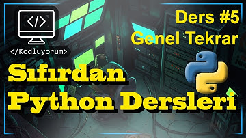 Python Dersleri | Programlama Öğren | Ders 5 Genel Tekrar