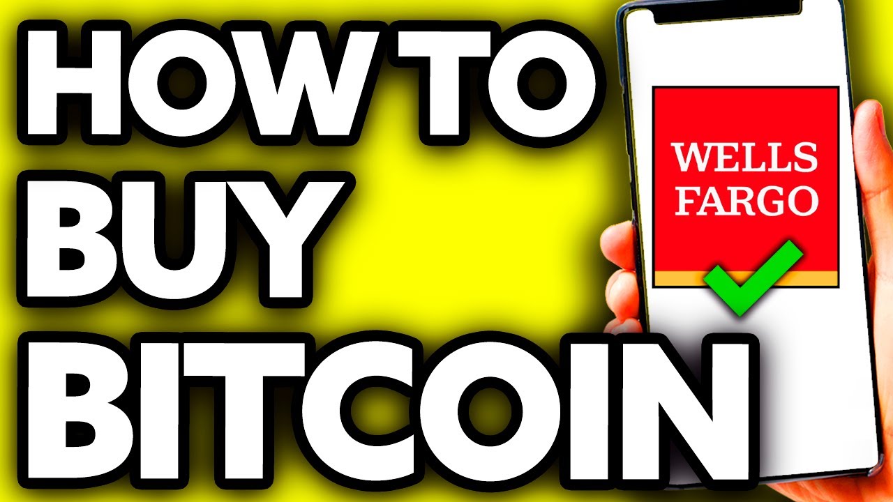 buy bitcoin wells fargo