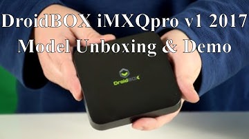 DroidBOX iMXQpro v1 2017 model unboxing and demo - best budget Android box for Kodi
