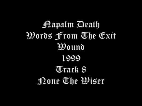 Napalm Death - Words From The Exit Wound - 1999 - Track 8 - None The Wiser