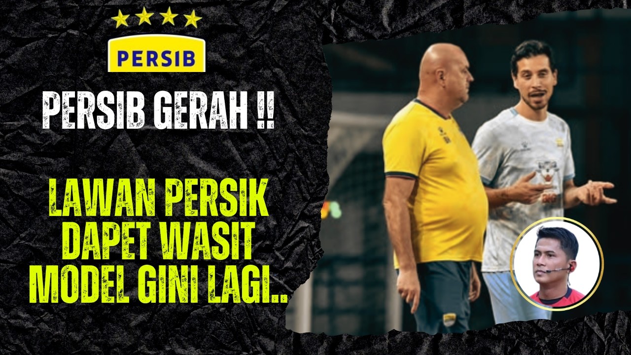 PERSIB vs PERSIK KEMBALI DIPIMPIN WASIT YANG SUKA OBRAL KARTU ! INI SOSOKNYA..