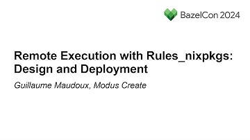 Remote Execution with Rules_nixpkgs: Design and Deployment - Guillaume Maudoux, Modus Create