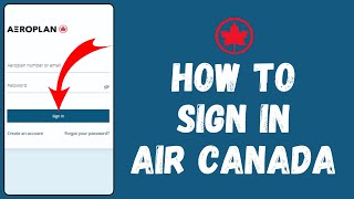 Air Canada Login 2024 | How To Sign Into Your Air Canada Account