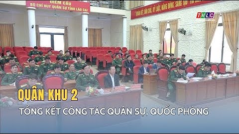 Quân khu 2 tổng kết công tác quân sự, quốc phòng năm 2024 | THLC