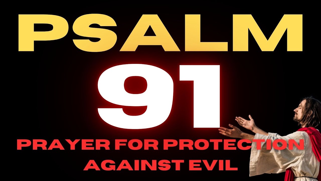 PSALM 91 Prayer For Protection Against Evil Plans Be Covered By God's ...