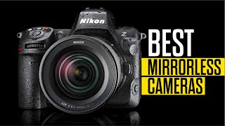 7 Best Mirrorless Cameras To Get in 2024