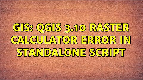 GIS: Qgis 3.10 Raster Calculator error in standalone script