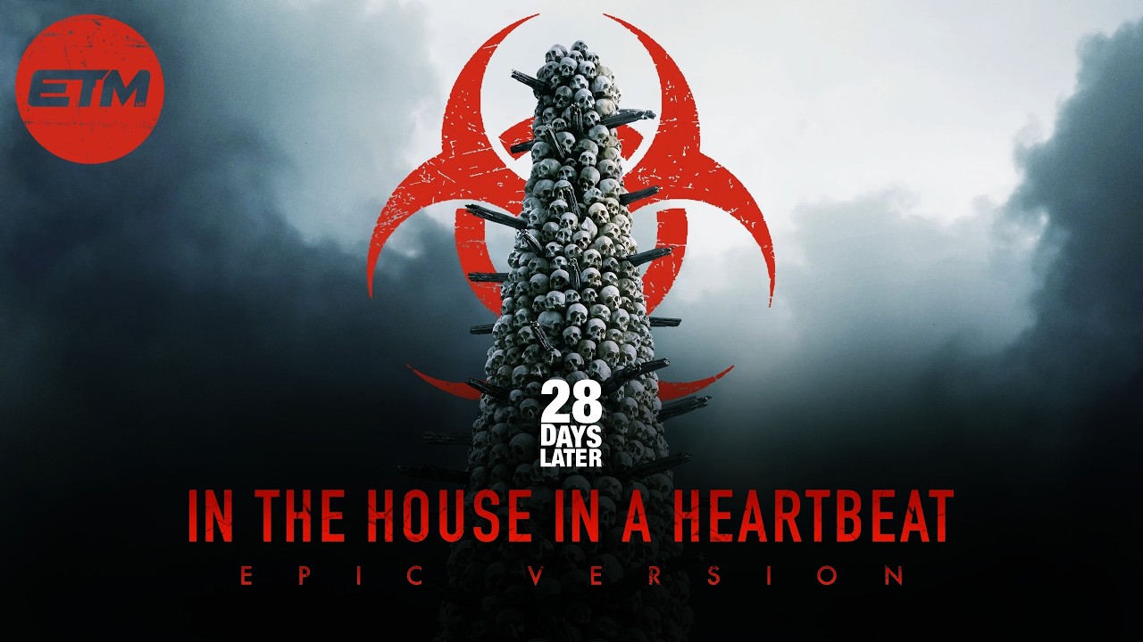 28 Days Later Theme | EPIC Trailer Version (In The House In A Heartbeat) 28 Years Later