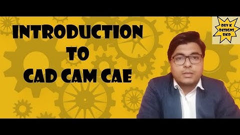 CAD CAM CAE - Introduction | Design Process Through CAD, CAM, CAE | Design Lectures | Dev K Designs.