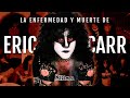 La enfermedad y muerte de Eric Carr (2.0) - Un Poco de KISStory
