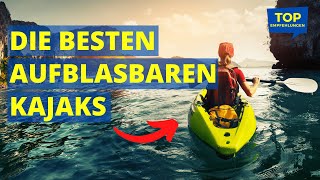 Die besten aufblasbaren Kajaks  Kayak Vergleich Kaufempfehlung