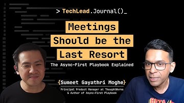 #215 - The Async First Playbook: Build Effective & Inclusive Teams with Less Meetings - Sumeet Moghe