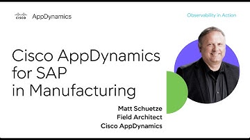 Cisco AppDynamics for SAP® in Manufacturing: an analysis of challenges and solutions