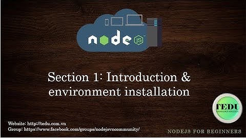 NodeJS căn bản - Bài 1: Giới thiệu tổng quan và và cài đặt